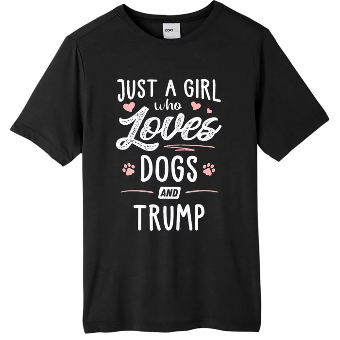 Just A Girl Who Loves Dogs And Trump Gift Dog Lover ChromaSoft Performance T-Shirt