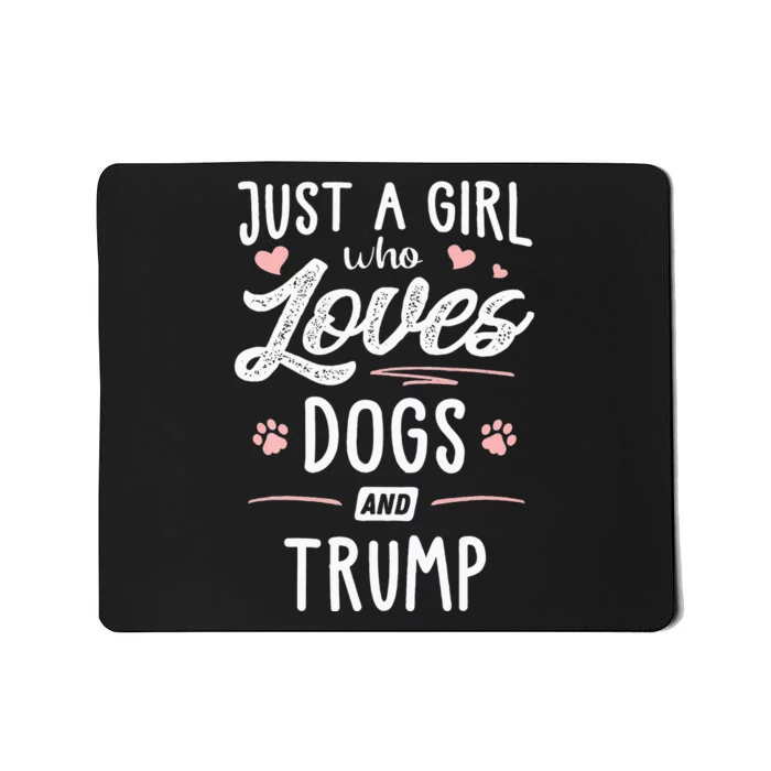 Just A Girl Who Loves Dogs And Trump Gift Dog Lover Mousepad