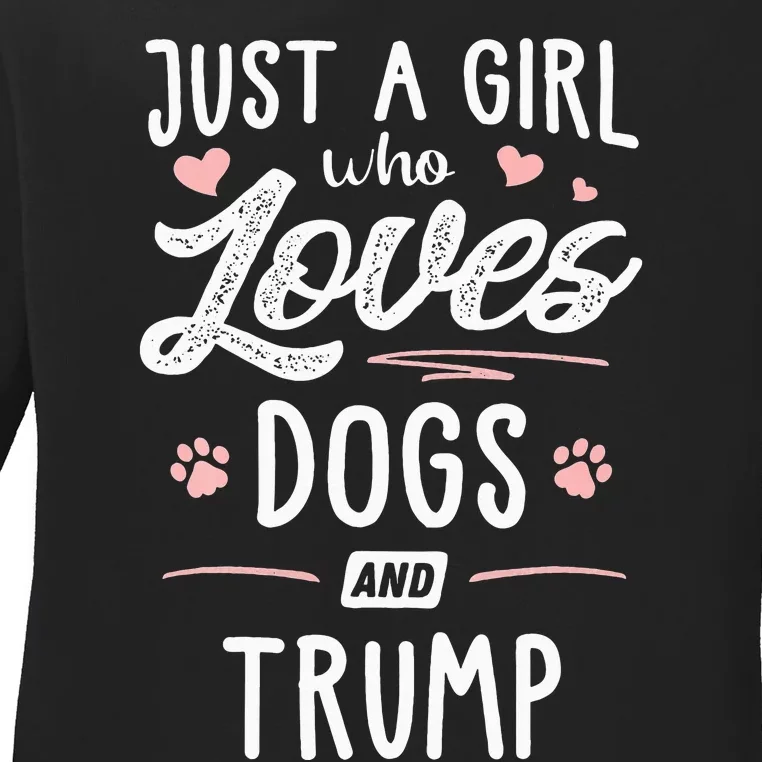 Just A Girl Who Loves Dogs And Trump Gift Dog Lover Ladies Long Sleeve Shirt