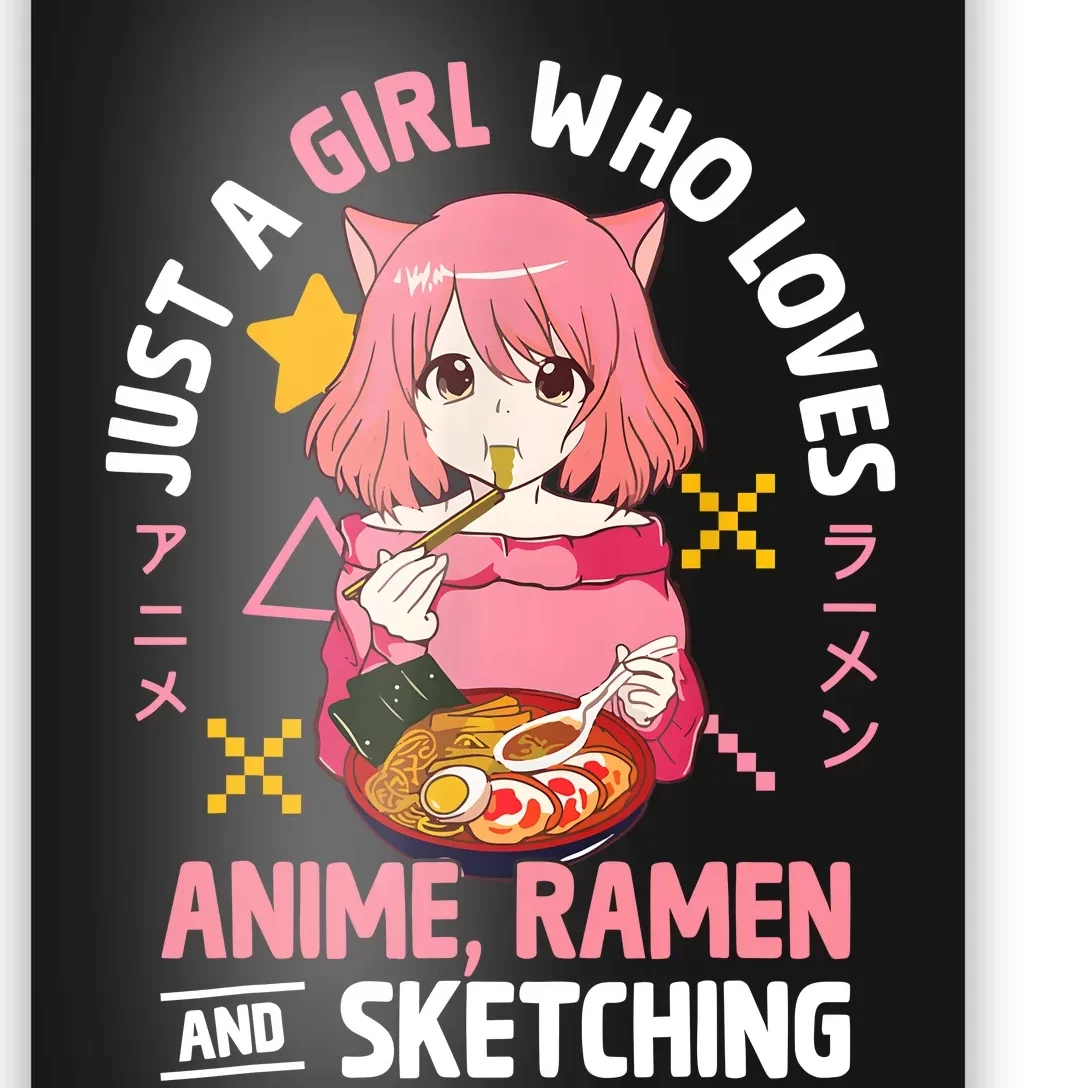 Just A Girl Who Loves Anime Ramen And Sketching Girl Teens Poster