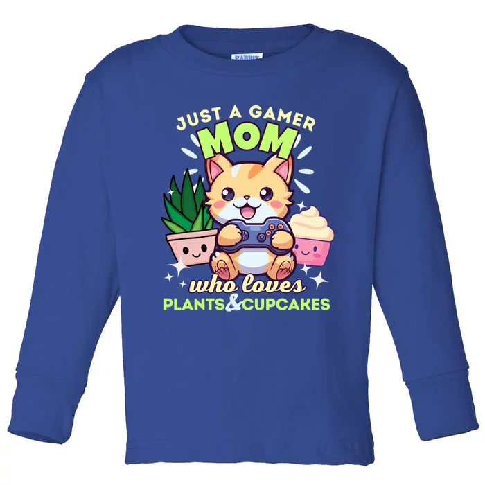 Just A Gamer Mom Who Loves Plants Cupcakes And Gaming Gift Toddler Long Sleeve Shirt