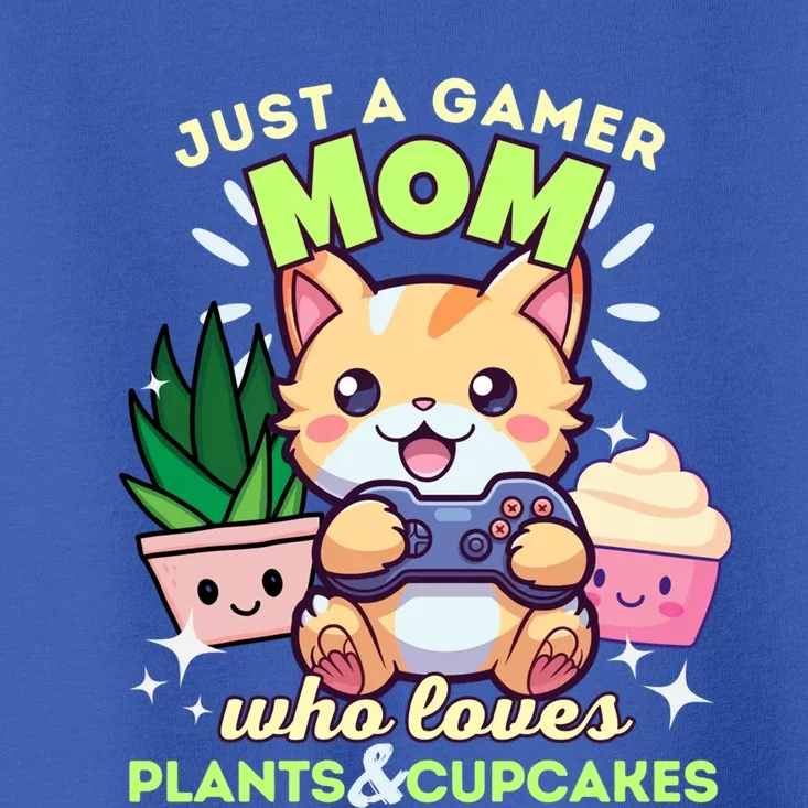 Just A Gamer Mom Who Loves Plants Cupcakes And Gaming Gift Toddler T-Shirt