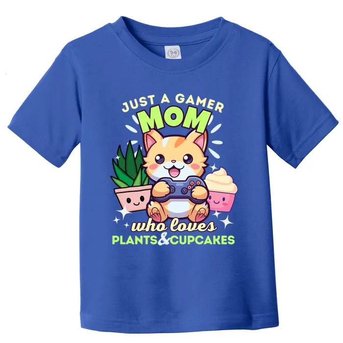 Just A Gamer Mom Who Loves Plants Cupcakes And Gaming Gift Toddler T-Shirt