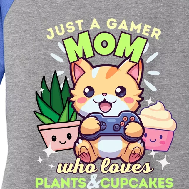 Just A Gamer Mom Who Loves Plants Cupcakes And Gaming Gift Women's Tri-Blend 3/4-Sleeve Raglan Shirt