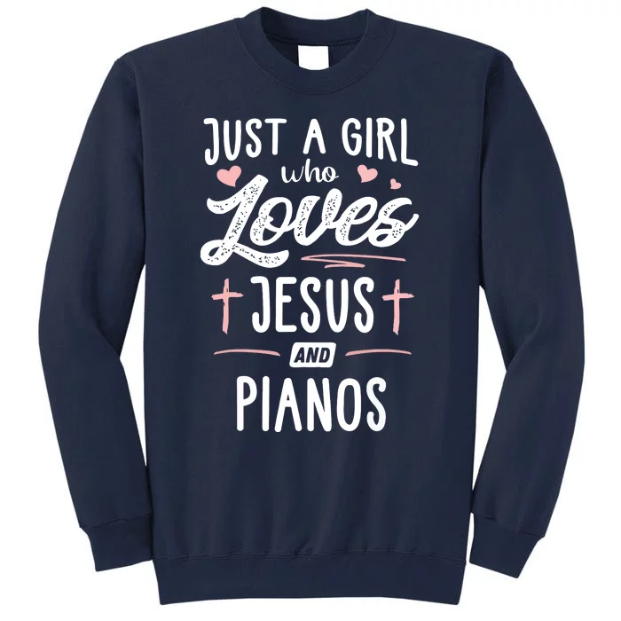 Just A Girl Who Loves Jesus And Pianos Girls Women Tall Sweatshirt