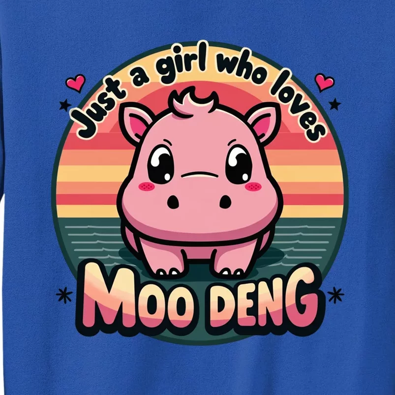 Just A Girl Who Loves Moo Deng Cute Baby Hippo Moo Deng Cute Tall Sweatshirt