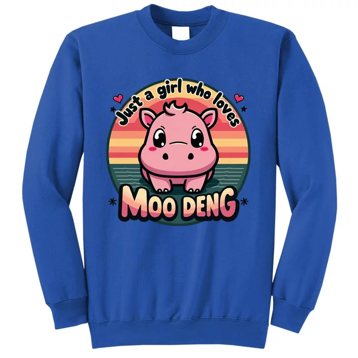 Just A Girl Who Loves Moo Deng Cute Baby Hippo Moo Deng Cute Tall Sweatshirt