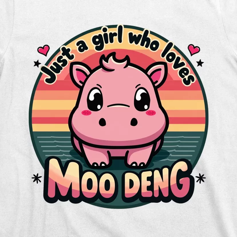 Just A Girl Who Loves Moo Deng Cute Baby Hippo Moo Deng Cute T-Shirt