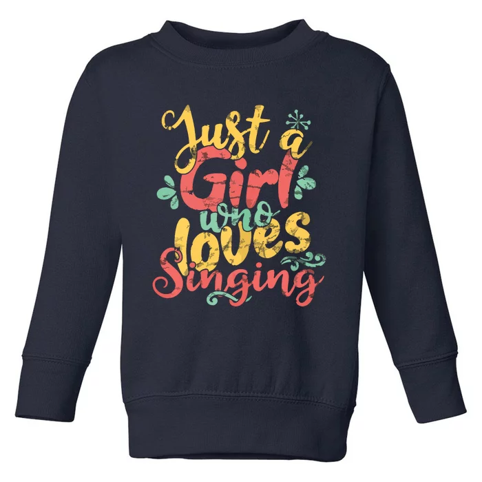 Just A Girl Who Loves Singing Gift T Toddler Sweatshirt