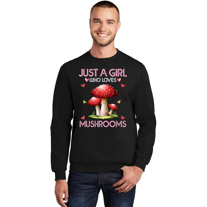 Just A Girl Who Loves Mushroom Hunting Tall Sweatshirt