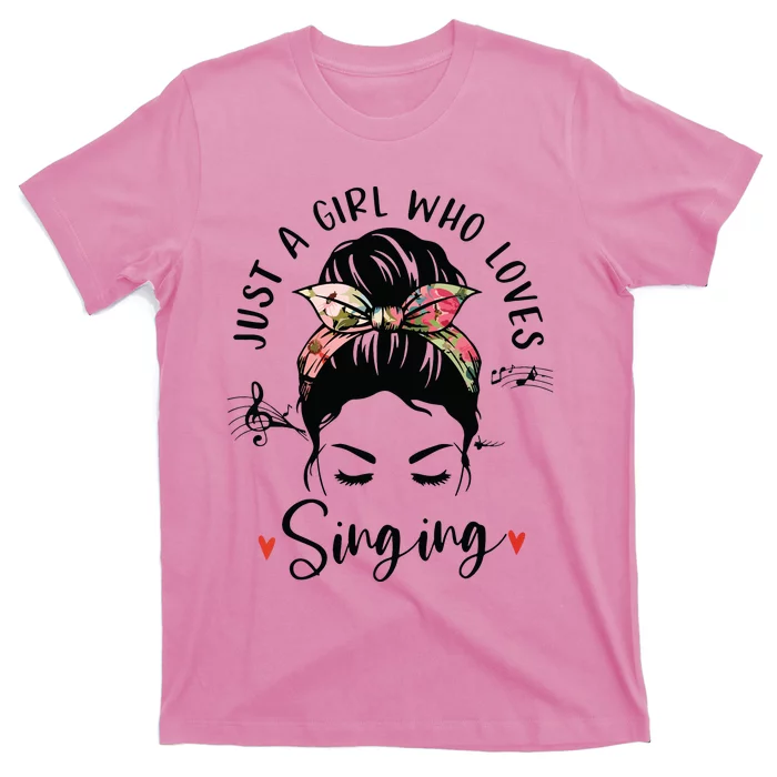 Just A Girl Who Loves Singing Hair Bun Gifts For Singer T-Shirt