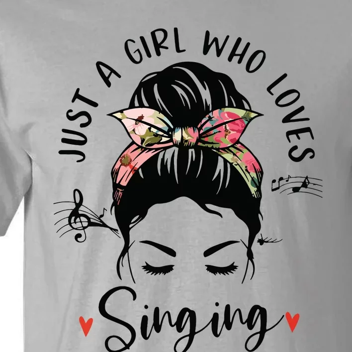 Just A Girl Who Loves Singing Hair Bun Gifts For Singer Tall T-Shirt