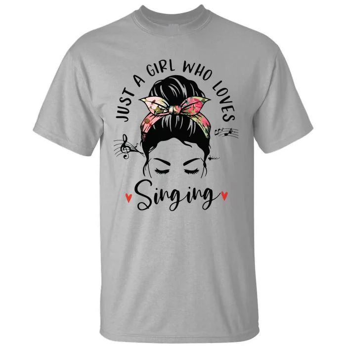 Just A Girl Who Loves Singing Hair Bun Gifts For Singer Tall T-Shirt