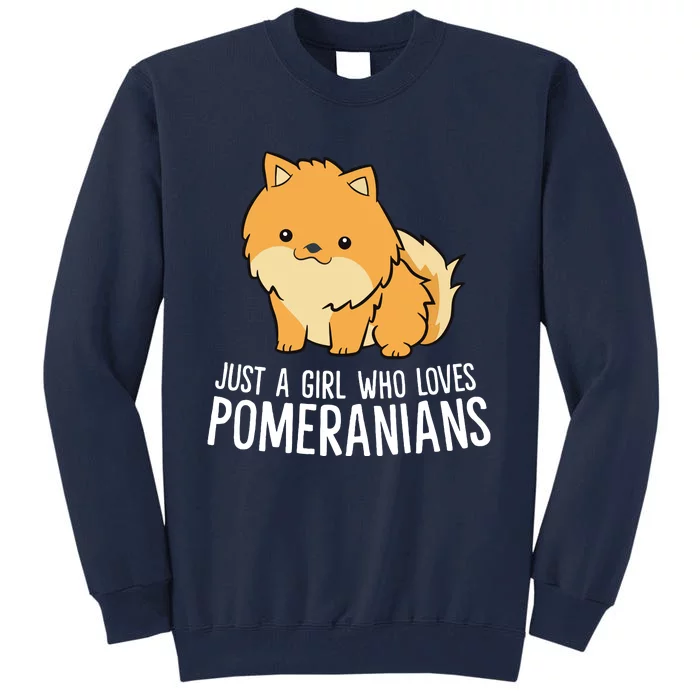 Just A Girl Who Loves Pomeranians Tall Sweatshirt