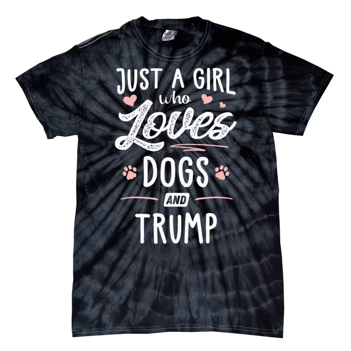 Just A Girl Who Loves Dogs And Trump Gift Dog Lover Tie-Dye T-Shirt