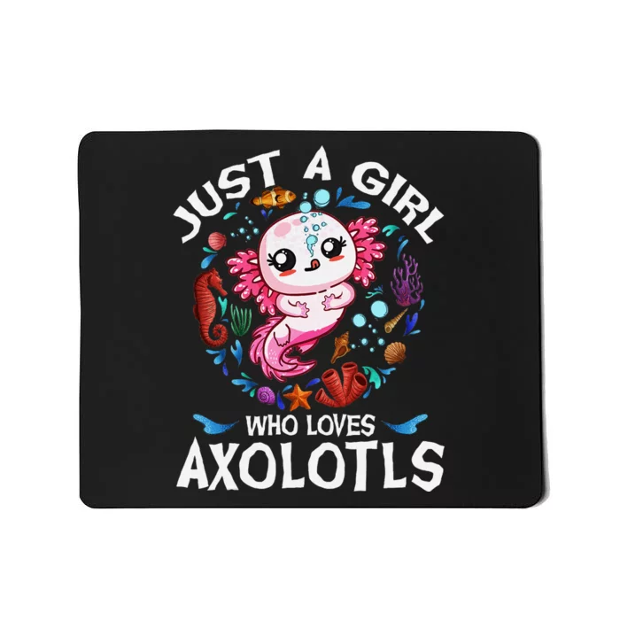 Just A Girl Who Loves Axolotls Cute Axolotl Mousepad