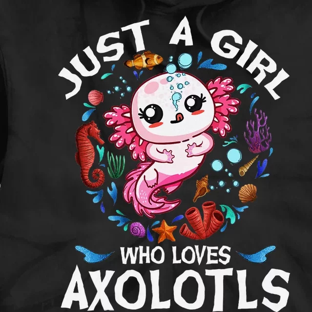 Just A Girl Who Loves Axolotls Cute Axolotl Tie Dye Hoodie