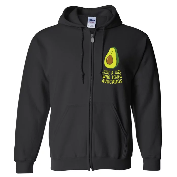 Just A Girl Who Loves Avocados Cute Avocado Full Zip Hoodie