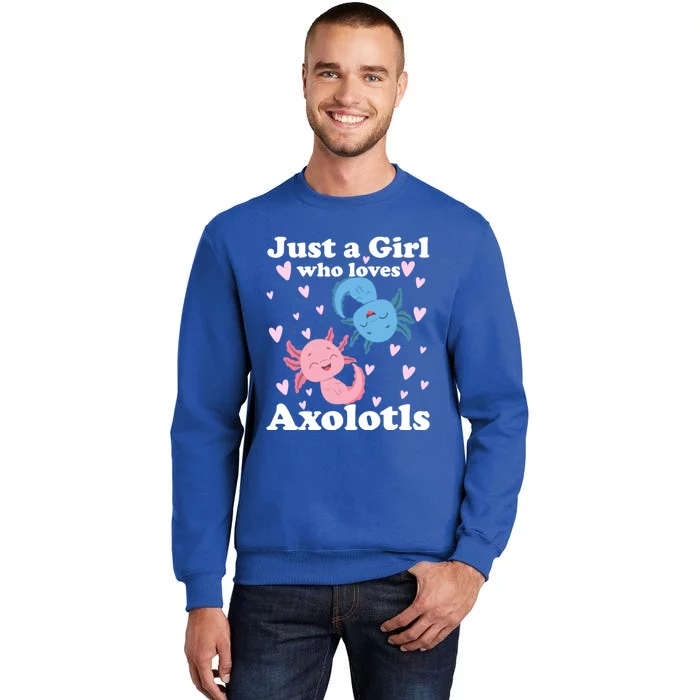 Just A Girl Who Loves Axolotls Axolotl Cute Kawaii Design Gift Tall Sweatshirt