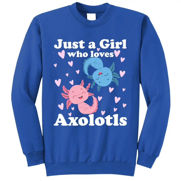 Just A Girl Who Loves Axolotls Axolotl Cute Kawaii Design Gift Tall Sweatshirt