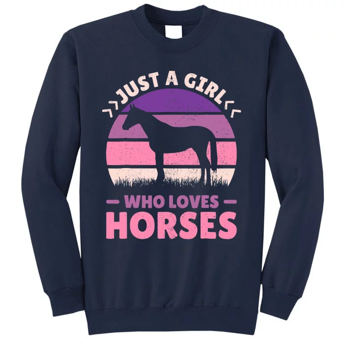 Just A Girl Who Loves Horses Women Horse Stuff Horse Lovers Tall Sweatshirt