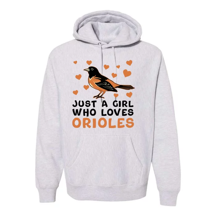 Just A Girl Who Loves Orioles Birds Oriole Lovers Premium Hoodie