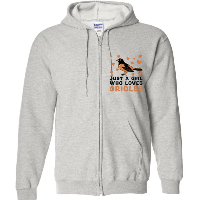 Just A Girl Who Loves Orioles Birds Oriole Lovers Full Zip Hoodie