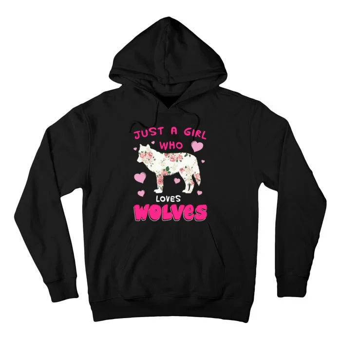 Just A Girl Who Loves Wolves Funny Wolf Doglike Lover Outfit Tall Hoodie