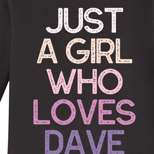 Just A Girl Who Loves Dave Name Gift Baby Long Sleeve Bodysuit