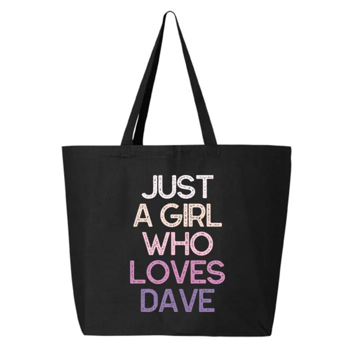 Just A Girl Who Loves Dave Name Gift 25L Jumbo Tote