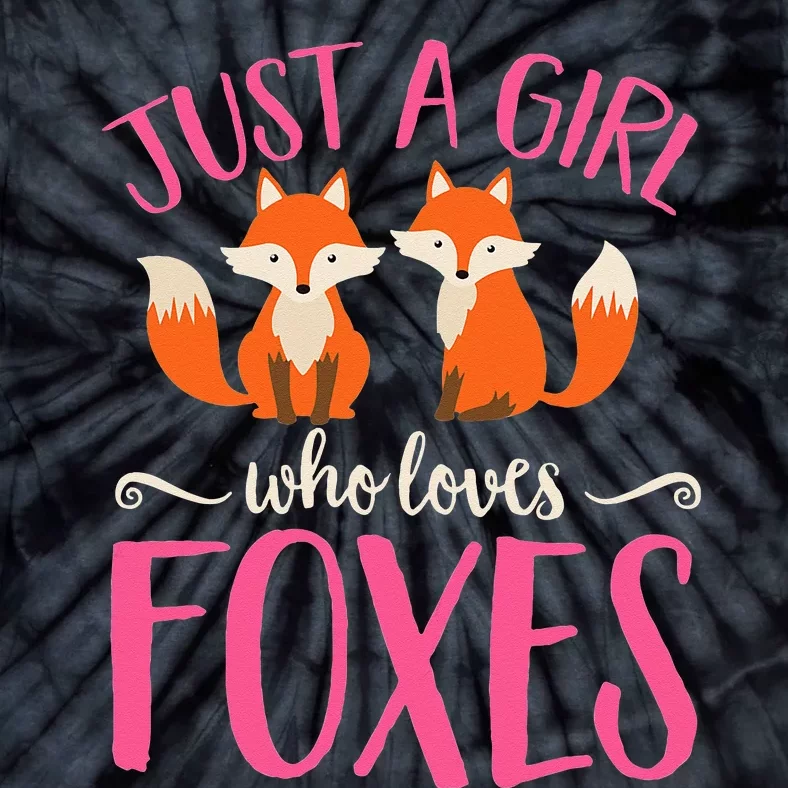 Just A Girl Who Loves Foxes Animal Lover Cute Fox Tie-Dye T-Shirt