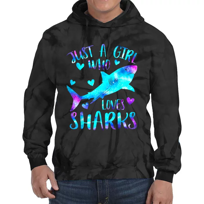 Just A Girl Who Loves Sharks Galaxy Shark Lover Theme Girls Tie Dye Hoodie