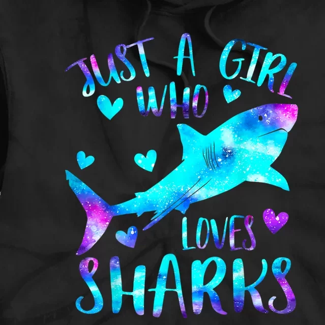 Just A Girl Who Loves Sharks Galaxy Shark Lover Theme Girls Tie Dye Hoodie