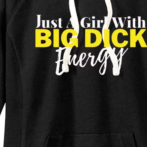 Just A Girl With Big Dick Energy Design Women's Fleece Hoodie