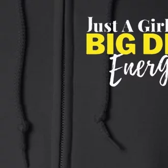 Just A Girl With Big Dick Energy Design Full Zip Hoodie