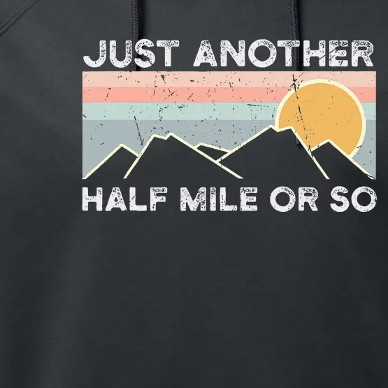 Just Another Half Mile Or So Hiking Outdoor Nature Performance Fleece Hoodie