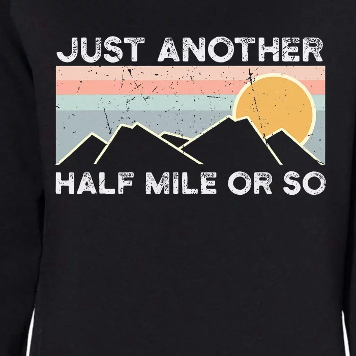 Just Another Half Mile Or So Hiking Outdoor Nature Womens California Wash Sweatshirt