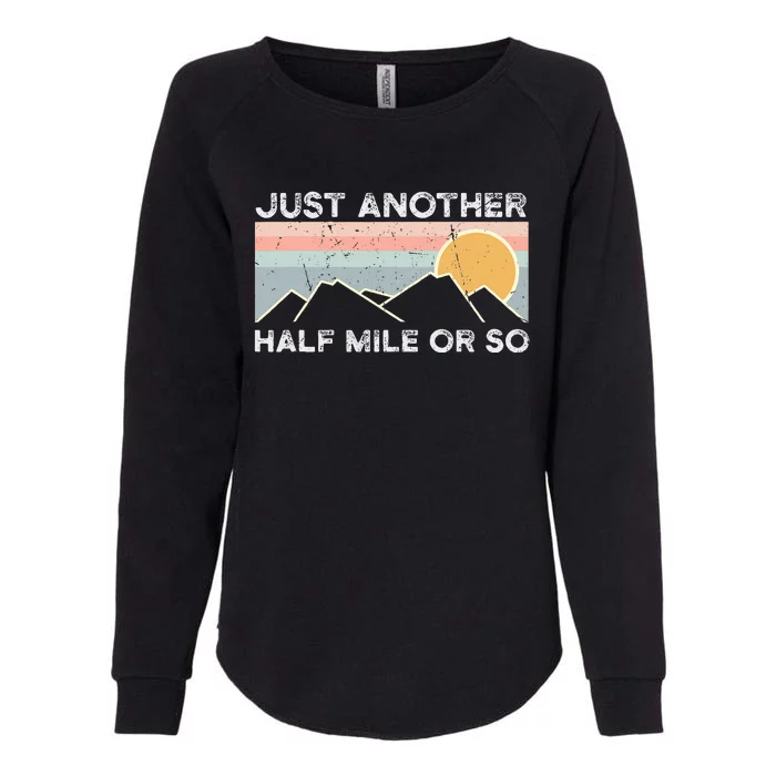 Just Another Half Mile Or So Hiking Outdoor Nature Womens California Wash Sweatshirt