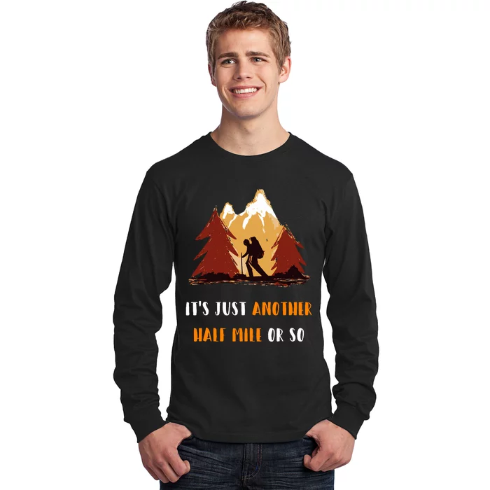 Just Another Half Mile Or So Outdoors Nature Hiking Long Sleeve Shirt