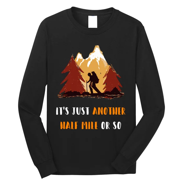 Just Another Half Mile Or So Outdoors Nature Hiking Long Sleeve Shirt