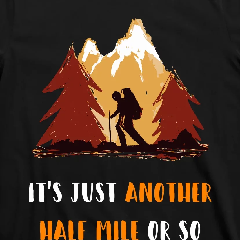 Just Another Half Mile Or So Outdoors Nature Hiking T-Shirt