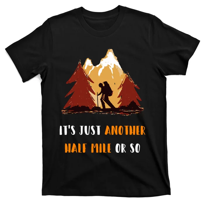 Just Another Half Mile Or So Outdoors Nature Hiking T-Shirt