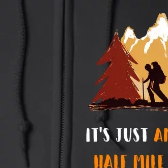 Just Another Half Mile Or So Outdoors Nature Hiking Full Zip Hoodie