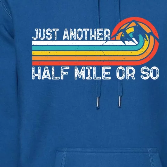 Just Another Half Mile Or So Hiking Outdoor Nature Vintage Gift Premium Hoodie