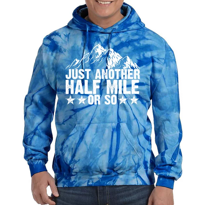 Just Another Half Mile Or So Funny Hiking Gift Tie Dye Hoodie