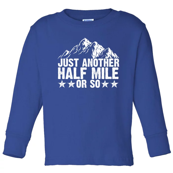 Just Another Half Mile Or So Funny Hiking Gift Toddler Long Sleeve Shirt