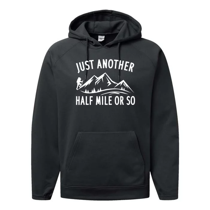 Just Another Half Mile Or So Funny Hiking Performance Fleece Hoodie