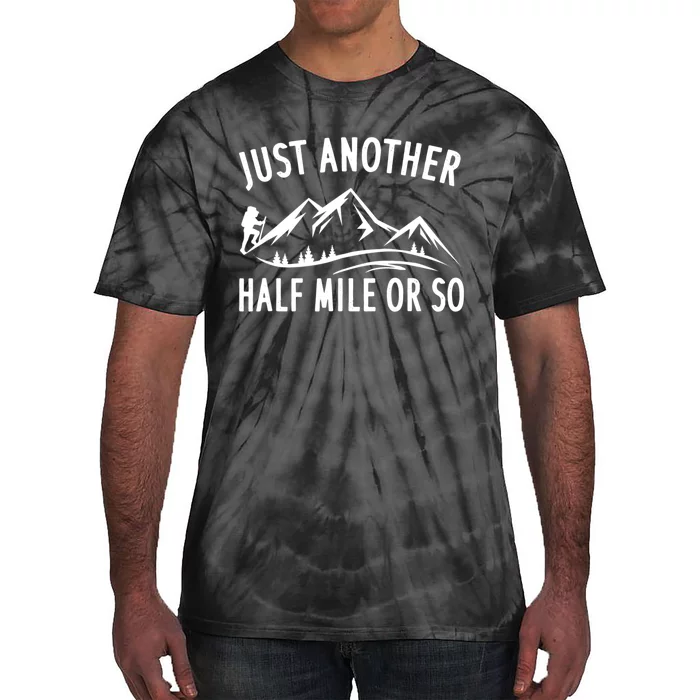 Just Another Half Mile Or So Funny Hiking Tie-Dye T-Shirt