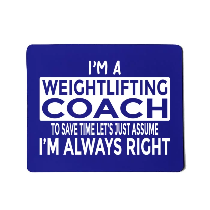 Just Assume Im Always Right Funny Weightlifting Coach Great Gift Mousepad