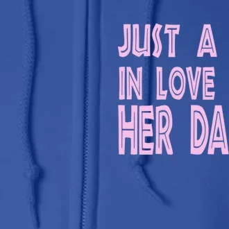 Just A In Love With Her Daddy Great Gift Full Zip Hoodie